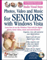 Photos, Video and Music for Seniors with Windows Vista: Learn How to Use the Windows Vista Tools for Digital Photos, Home Videos, Music and Entertainment