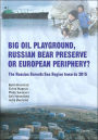 Big Oil Playground, Russian Bear Preserve or European Periphery?: The Russian Barents Sea Region towards 2015