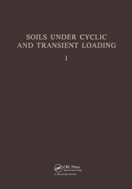 Title: Soils Under Cyclic and Transient Loading, volume 1: Proceedinsg of the Internaional Symposium, Swansea, 7-11 January 1980, 2 volumes / Edition 1, Author: G.N. Pande