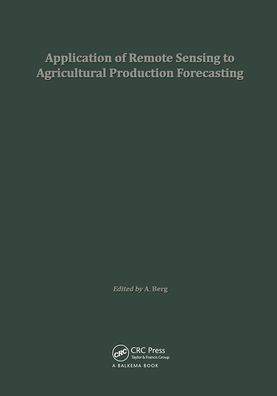 Application of Remote Sensing to Agricultural Production Forecasting: Proceedings of a seminar held at the Joint Research Centre of the Commission of the European Communities, Ispra, Italy