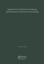 Application of Remote Sensing to Agricultural Production Forecasting: Proceedings of a seminar held at the Joint Research Centre of the Commission of the European Communities, Ispra, Italy