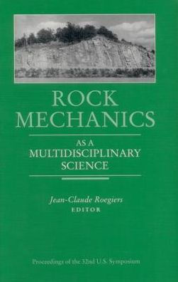 Rock Mechanics as a Multidisciplinary Science: Proceedings of the 32nd U.S. Symposium