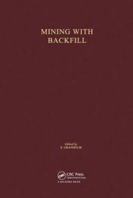 Title: Mining with Backfill: Proceedings of the international symposium, Lulea, 7-9 June 1983 / Edition 1, Author: S. Granholm
