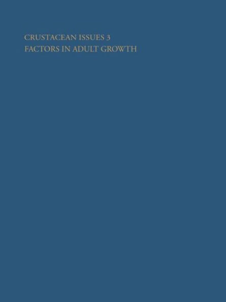 Crustacean Issues 3: Factors in Adult Growth / Edition 1