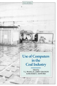 Title: Use of Computers in the Coal Industry 1986 / Edition 1, Author: Y.J. Wang