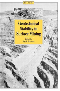 Title: Geotechnical Stability in Surface Mining / Edition 1, Author: Raj.K. Singhal