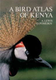 Title: A Bird Atlas of Kenya / Edition 1, Author: Adrian Lewis