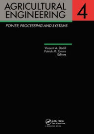 Title: Agricultural Engineering, Volume 4: Power, processing and systems: Proceedings of the Eleventh International Congress on Agricultural Engineering, Dublin, 4-8 September 1989 / Edition 1, Author: Vincent A. Dodd