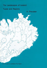 Title: The Landscapes of Iceland: Types and Regions, Author: H. Preusser