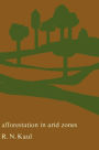 Afforestation in Arid Zones / Edition 1