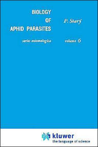 Title: Biology of Aphid Parasites (Hymenoptera: Aphidiidae) with Respect to Integrated Control / Edition 1, Author: P. Starï