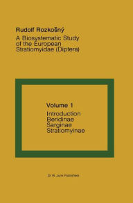 Title: A Biosystematic Study of the European Stratiomyidae (Diptera): Volume 1 - Introduction, Beridinae, Sarginae and Stratiomyinae / Edition 1, Author: R. Rozkosnï