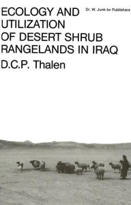 Title: Ecology and Utilization of Desert Shrub Rangelands in Iraq, Author: D.C.P. Thalen