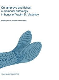 Title: On lampreys and fishes: a memorial anthology in honor of Vadim D. Vladykov, Author: Don E. McAllister