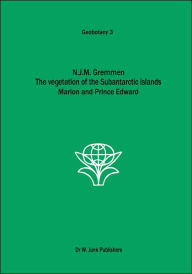 Title: The Vegetation of the Subantarctic Islands Marion and Prince Edward / Edition 1, Author: N.J.M. Gremmen