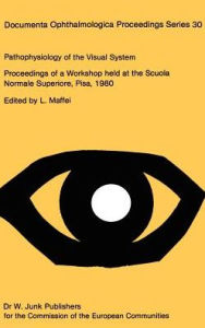 Title: Pathophysiology of the Visual System / Edition 1, Author: L. Maffei