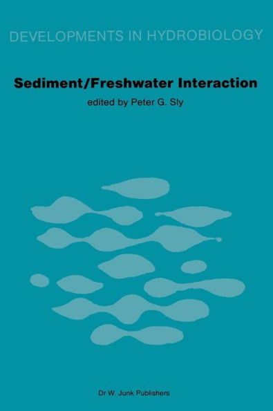 Sediment/Freshwater Interactions: Proceedings of the Second International Symposium held in Kingston, Ontario, 15-18 June 1981 / Edition 1