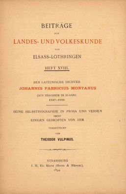 Der lateinische Dichter Johannes Fabricius Montanus (aus Bergheim im Elsass), 1527-1566: Seine Selbstbiographie in Prosa und Versen nebst einigen Gedichten von ihm