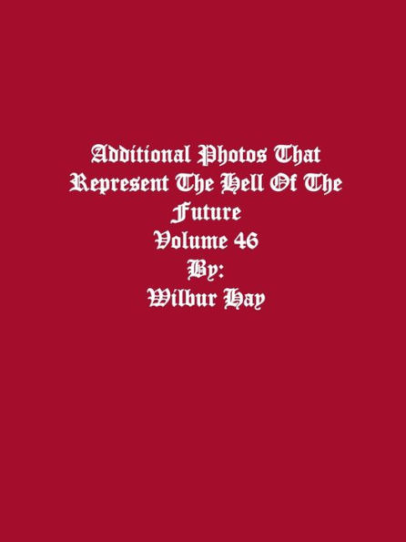 Additional Photos That Represent The Hell Of The Future: Volume 46