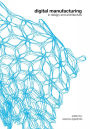 Digital Manufacturing: In Design and Architecture