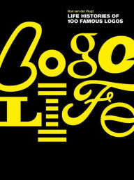 Logo Life: Life Histories of 100 Famous Logos