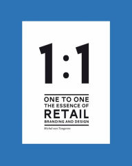Title: 1 to 1: The Essence of Retail Branding and Design, Author: Michel van Tongeren