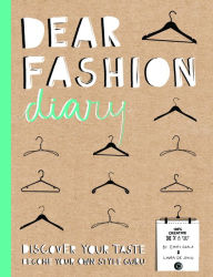 Title: Dear Fashion Diary: Discover Your Taste-Become Your Own Fashion Guru, Author: Emmi Ojala