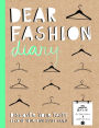 Dear Fashion Diary: Discover Your Taste-Become Your Own Fashion Guru