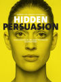 Hidden Persuasion: 33 psychological influence techniques in advertising