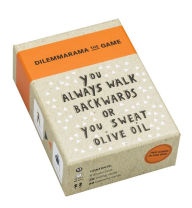 Title: Dilemmarama the Game: You Always Walk Backwards or You Sweat Olive Oil