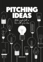 Pitching Ideas: Make People Fall in Love with your Ideas