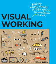 Title: Visual Working: Business drawing skills for effective communication, Author: Willemien Brand