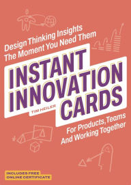 Title: Instant Innovation Cards: Design thinking insights the moment you need them, Author: Tim Heiler