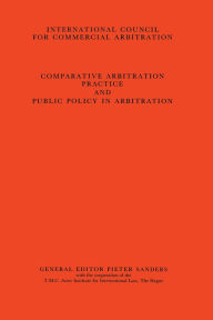 Title: Comparative Arbitration Practice and Public Policy in Arbitration, Author: Pieter Sanders