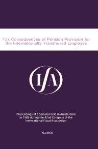 Title: Tax Consequences of Pension Provision for the Internatinionally Transfered Empleyee, Author: International Fiscal Association (Ifa)