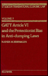 Studies In Transnational Economic Law Volume 7 Gatt Article Vi And The Protectionist Bias In Anti-Dumping Laws