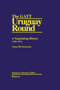 Title: The GATT Uruguay Round: A Negotiating History (1986-1992): A Negotiating History (1986-1992), Neg Hist Vol 3, Author: Terence P. Stewart