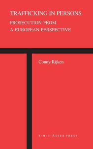 Title: Trafficking in Persons: Prosecution from a European Perspective / Edition 1, Author: Conny Rijken