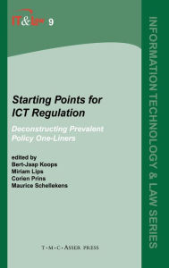 Title: Starting Points for ICT Regulation: Deconstructing Prevalent Policy One-liners, Author: Bert-Jaap Koops