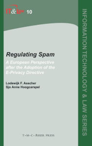 Title: Regulating Spam: A European perspective after the adoption of the e-Privacy Directive / Edition 1, Author: Lodewijk F. Asscher