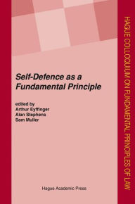 Title: Self-Defence as a Fundamental Principle, Author: Arthur Eyffinger