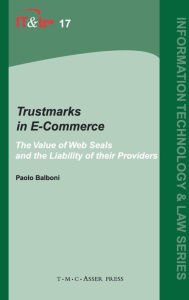 Title: Trustmarks in E-Commerce: The Value of Web Seals and the Liability of their Providers, Author: Paolo Balboni