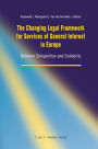 The Changing Legal Framework for Services of General Interest in Europe: Between Competition and Solidarity / Edition 1