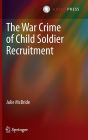 The War Crime of Child Soldier Recruitment