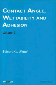Title: Contact Angle, Wettability and Adhesion, Volume 2 / Edition 1, Author: Kash L. Mittal