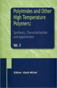 Title: Polyimides and Other High Temperature Polymers: Synthesis, Characterization and Applications, Volume 3 / Edition 1, Author: Kash L. Mittal