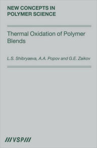 Title: Thermal Oxidation of Polymer Blends: The Role of Structure / Edition 1, Author: Lyudmila Shibryaeva