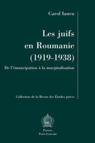 Title: Les juifs en Roumanie (1919-1938). De l'emancipation a la marginalisation., Author: C Iancu