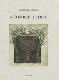 Title: A l'ombre de Dieu Dix essais sur la symbolique dans l'art juif, Author: V Klagsbald