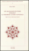 Title: Les Allemands en Perse pendant la premiere guerre mondiale d'apres les sources diplomatiques francaises, Author: O Bast
